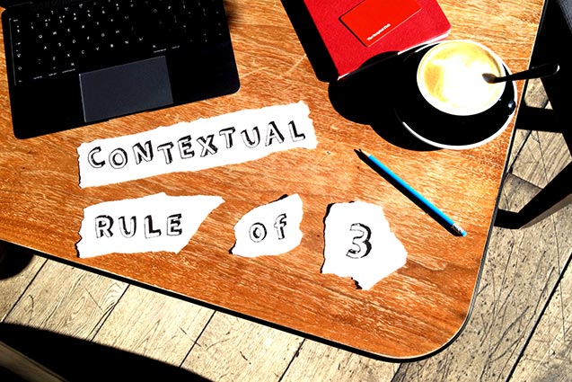 How the 'contextual rule of 3'​ will improve your marketing efforts